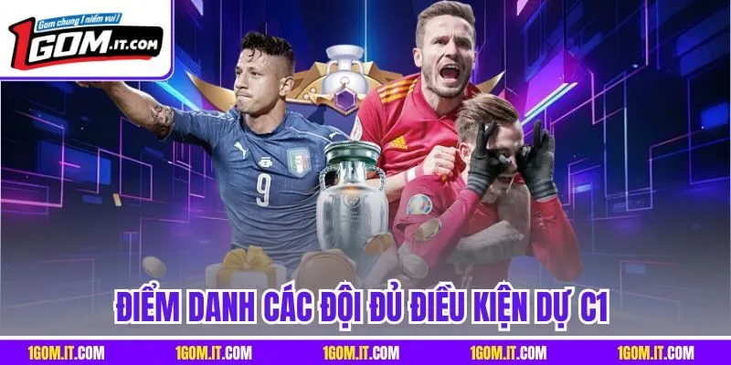 Điểm danh các đội đủ điều kiện dự C1