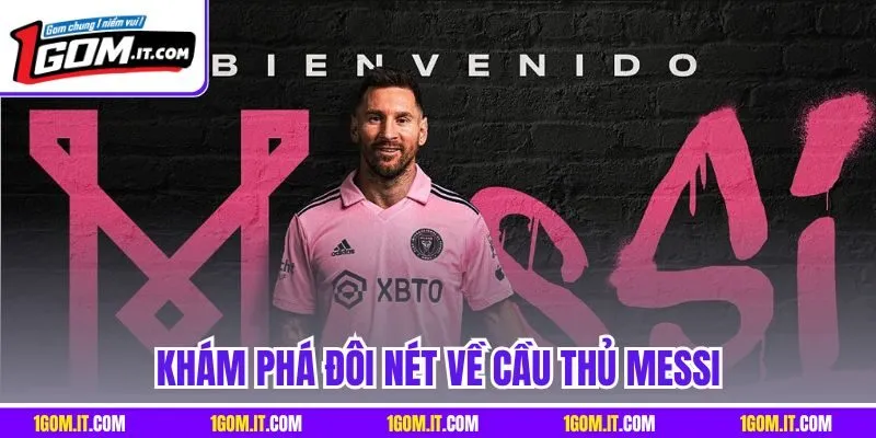 Khám phá đôi nét về cầu thủ Messi