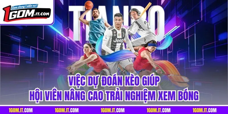 Việc dự đoán kèo giúp hội viên nâng cao trải nghiệm xem bóng